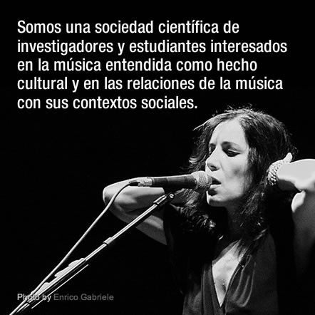 Somos una sociedad científica de investigadores y estudiantes interesados en la música entendida como hecho cultural y en las relaciones de la música con sus contextos sociales.