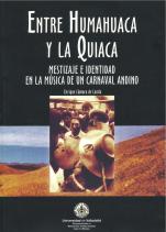 ENTRE HUMAHUACA Y LA QUIACA. Mestizaje e identidad en un carnaval andino